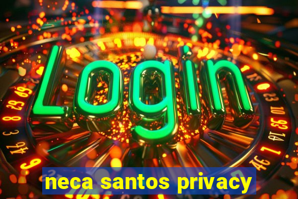 neca santos privacy